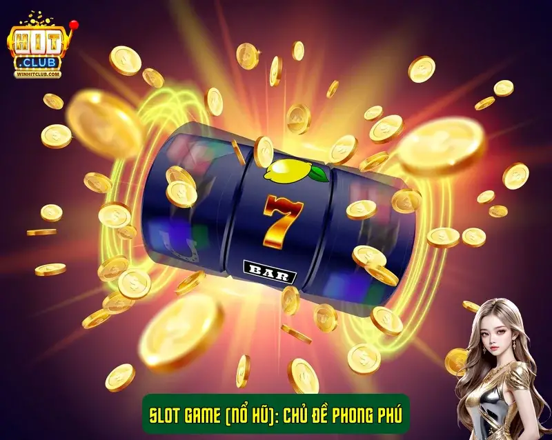 Slot Game (Nổ Hũ): Chủ đề phong phú