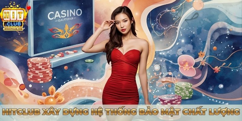 Hitclub xây dựng hệ thống chính sách bảo mật chất lượng