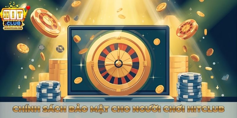 Chính sách bảo mật cho người chơi Hitclub