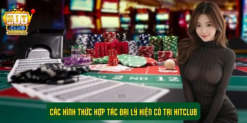 Các hình thức hợp tác đại lý hiện có tại HitClub